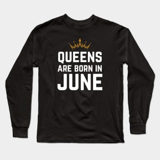 Queens Are Born In June Long Sleeve T-Shirt